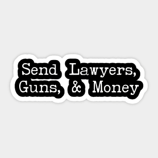 Send Lawyers, Guns & Money Sticker